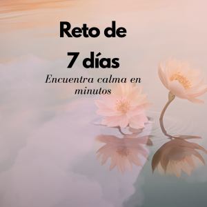 Reto de 7 días . Encuentra calma en minutos